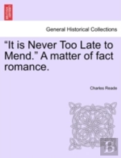 It Is Never Too Late To Mend.  A Matter