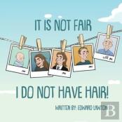 It Is Not Fair I Do Not Have Hair