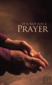 It Is Not Just A Prayer