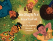 It Is Okay To Feel How You Feel