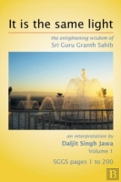 Bertrand.pt - It Is The Same Light: The Enlightening Wisdom Of Sri Guru Granth Sahib