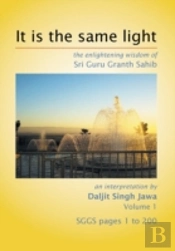 It Is The Same Light: The Enlightening Wisdom Of Sri Guru Granth Sahib