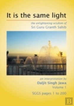 Bertrand.pt - It Is The Same Light: The Enlightening Wisdom Of Sri Guru Granth Sahib