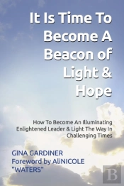 It Is Time To Become A Beacon Of Light & Hope