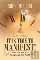 It Is Time To Manifest!