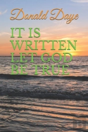 It Is Written Let God Be True