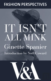 It Isn'T All Mink: The Autobiography Of Ginette Spanier, Directrice Of The House Of Balmain
