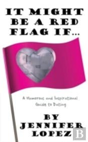 It Might Be A Red Flag If ...: A Humorou