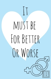 It Must Be For Better Or Worse
