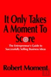 It Only Takes A Moment To Score
