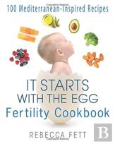 It Starts With The Egg Fertility Cookbook