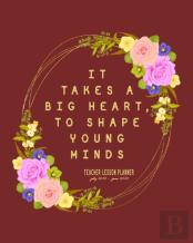 It Takes A Big Heart, To Shape Young Minds