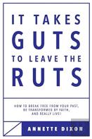 It Takes Guts To Leave The Ruts