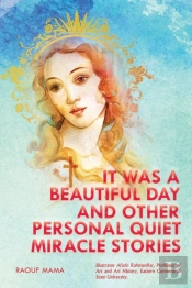 It Was A Beautiful Day And Other Personal Quiet Miracle Stories