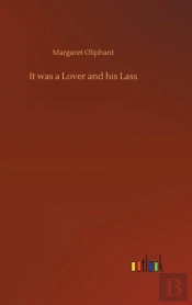It Was A Lover And His Lass