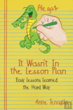 Bertrand.pt - It Wasn'T In The Lesson Plan: Easy Lessons Learned The Hard Way