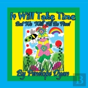 It Will Take Time . . . But We Will All Be Fine!