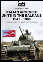 Italian Armored Units In The Balkans 1941-1945
