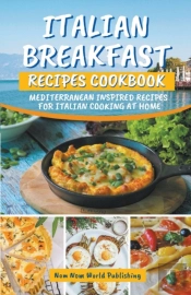 Italian Breakfast Recipes Cookbook