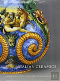 Italian Ceramics Â€“ Catalogue Of The J.Paul Getty Museum Collection