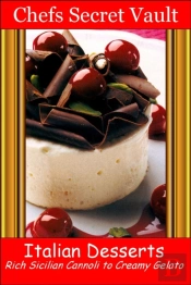 Italian Desserts - Rich Sicilian Cannoli To Creamy Gelato