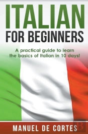 Italian For Beginners: A Practical Guide