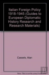 Italian Foreign Policy 1918-1 (Guides To European Diplomatic History Research And Research Materials)