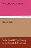 Italian Letters, Vols. I And Ii The History Of The Count De St. Julian