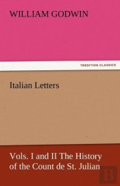 Italian Letters, Vols. I And Ii The History Of The Count De St. Julian