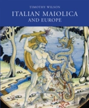 Italian Maiolica And Europe