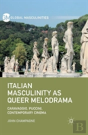 Italian Masculinity As Queer Melodrama