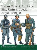 Italian Navy & Air Force Elite Units & Special Forces 1940â€“45