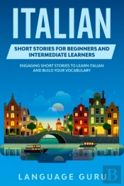 Italian Short Stories For Beginners And Intermediate Learners