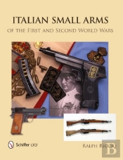 Italian Small Arms Of The First And Second World Wars