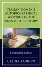 Italian Women'S Autobiographical Writings In The Twentieth Century