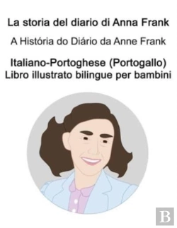 Bertrand.pt - Italiano-Portoghese (Portogallo) La Storia Del Diario Di Anna Frank / A Historia Do Diario Da Anne Frank Libro Illustrato Bilingue Per Bambini