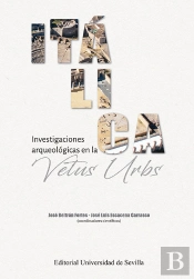 Italica Investigaciones Arqueologicas En La Vetus Urbs
