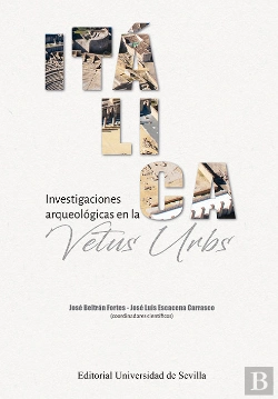 Bertrand.pt - Italica Investigaciones Arqueologicas En La Vetus Urbs