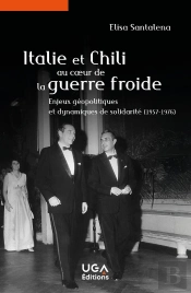 Italie Et Chili Au Coeur De La Guerre Froide : Enjeux Géopolitiques Et Dynamiques De Solidarité (1957-1976)