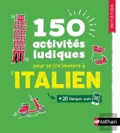 Italien ; 150 Activités Ludiques Pour Se (Re)Mettre À L'Italien ; Cahier D'Activités ; Initiation (Édition 2025)