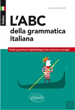 Bertrand.pt - Italien ; L'Abc Della Grammatica Italiana ; Petite Grammaire Alphabétique Avec Exercices Corrigés