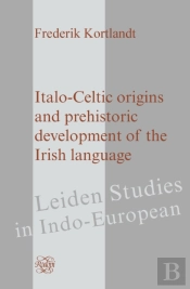 Italo-Celtic Origins And Prehistoric Development Of The Irish Language