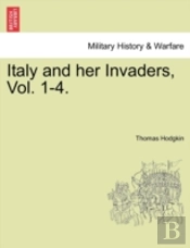 Italy And Her Invaders, Vol. 1-4.