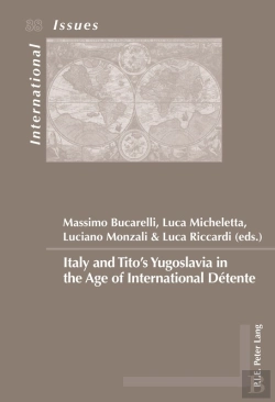 Bertrand.pt - Italy And Titos Yugoslavia In The Age Of International Détente