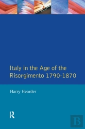 Italy In The Age Of The Risorgimento 1790 - 1870