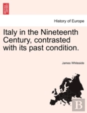 Italy In The Nineteenth Century, Contrasted With Its Past Condition.