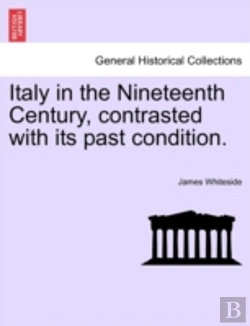 Bertrand.pt - Italy In The Nineteenth Century, Contrasted With Its Past Condition.