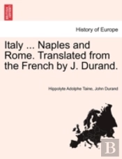 Italy ... Naples And Rome. Translated From The French By J. Durand.