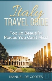 Italy Travel Guide: Top 40 Beautiful Pla