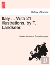 Italy ... With 21 Illustrations, By T. L